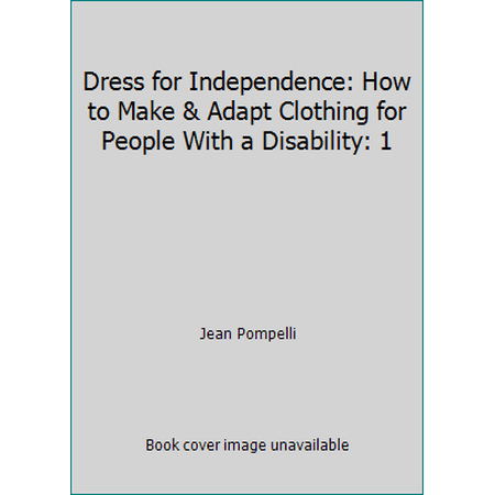 Dress for Independence: How to Make & Adapt Clothing for People With a Disability: 1 [Paperback - Used]