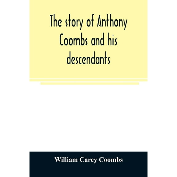 The story of Anthony Coombs and his descendants, (Paperback)