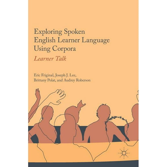 Exploring Spoken English Learner Language Using Corpora: Learner Talk, (Hardcover)