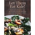 thumbnail image 2 of Let Them Eat Kale! : Simple and Delicious Recipes for Everyone's Favorite Superfood (Hardcover), 2 of 2