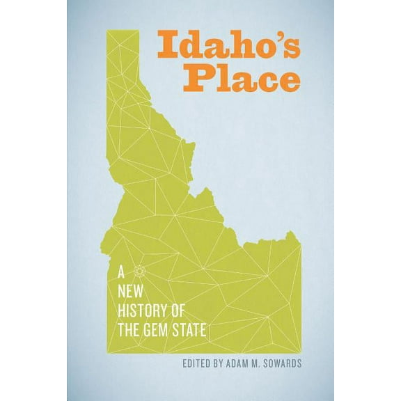 Idaho's Place: A New History of the Gem State, (Paperback)