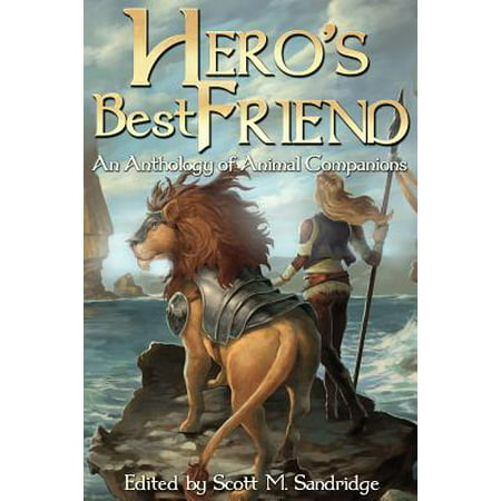 Hero's Best Friend : An Anthology of Animal (Best Companion Fallout 3)