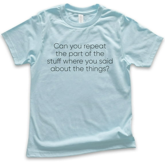 Kids Can You Repeat The Part Of The Stuff Shirt, Youth Kids Boy Girl T-Shirt, Funny Shirt, Silly Goofy Tee, Light Blue, Medium