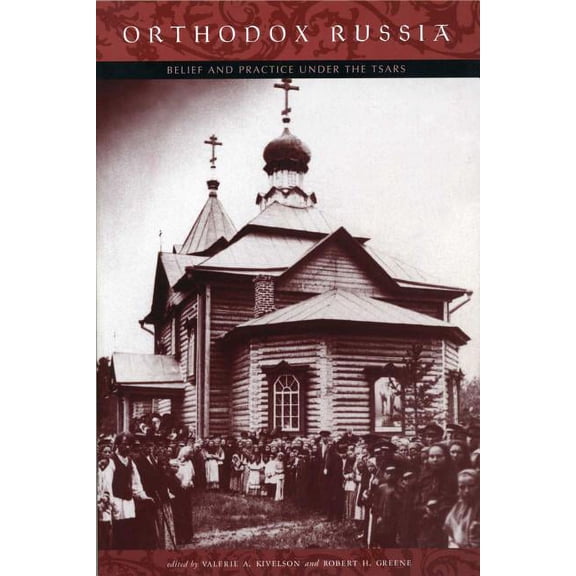 Orthodox Russia: Belief and Practice Under the Tsars, (Paperback)