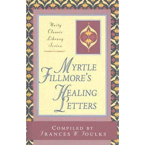 Pre-Owned Myrtle Fillmore's Healing Letters (Paperback) 0871593106 9780871593108