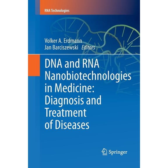 RNA Technologies DNA and RNA Nanobiotechnologies in Medicine: Diagnosis and Treatment of Diseases, (Paperback)