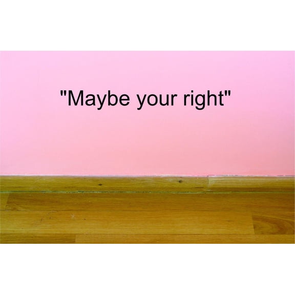 Custom Decals Maybe Your Right Wall Art Size: 10 X 36 Inches Color: Black