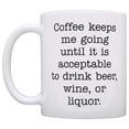 thumbnail image 2 of ThisWear Coffee Lover Gift Coffee Keeps Me Going Until Acceptable to Drink Gag 11 ounce Coffee Mug, 2 of 4