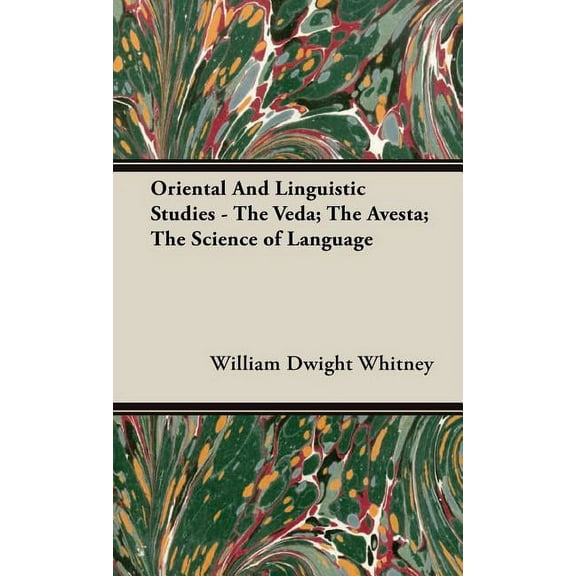 Oriental and Linguistic Studies - The Veda; The Avesta; The Science of Language (Hardcover)