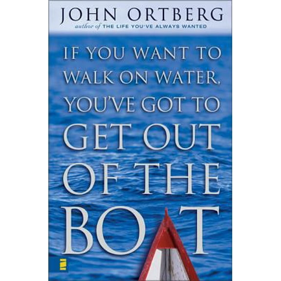 Pre-Owned If You Want to Walk on Water, You've Got to Get Out of the Boat (Hardcover) 0310228638 9780310228639