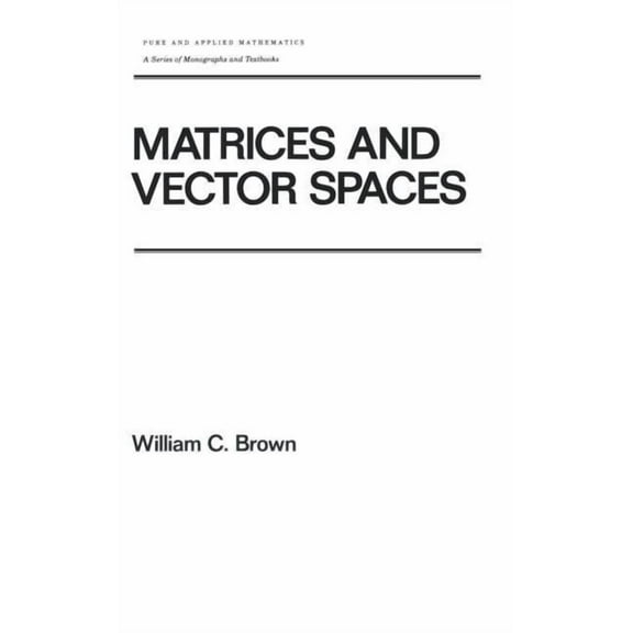Chapman & Hall/CRC Pure and Applied Math Matrices and Vector Spates, (Hardcover)