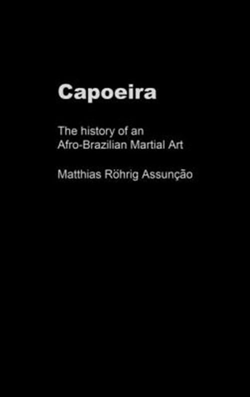 Pre-Owned Sport in the Global Society Capoeira: The History of an Afro-Brazilian Martial Art, (Hardcover)