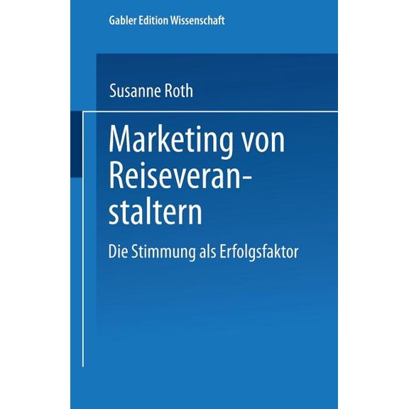 Marketing Von Reiseveranstaltern: Die Stimmung ALS Erfolgsfaktor, (Paperback)