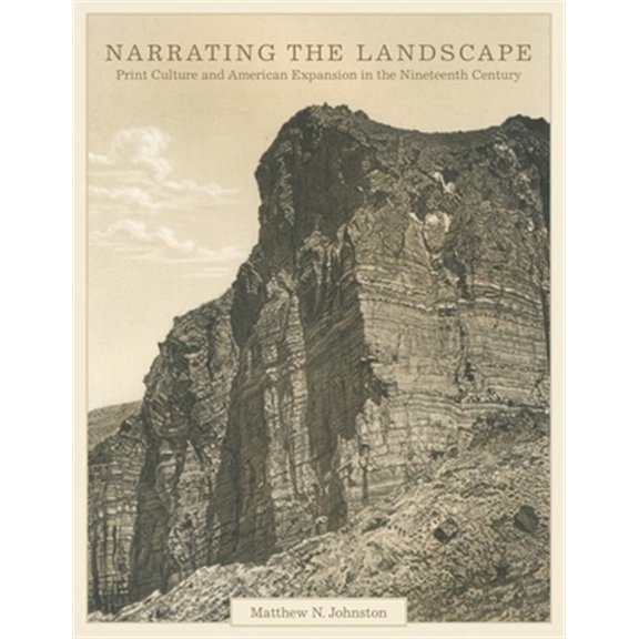 Pre-Owned The Charles M. Russell Center Series on Art and Photography of the American West: Narrating the Landscape : Print Culture and American Expansion in the Nineteenth Century (Series #24) (Hardcover)