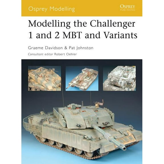 Osprey Modelling: Modelling the Challenger 1 and 2 MBT and Variants (Paperback)