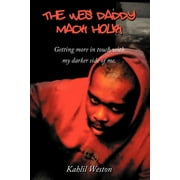 The Wes Daddy Mack Hour : Getting More in Touch with My Darker Side of Me. (Paperback)