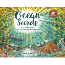 Little Explorers Ocean Secrets: A Guidebook for Little Underwater Adventurers, Book 4, (Hardcover)