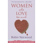 Women Who Love Too Much (Paperback) by Robin Norwood