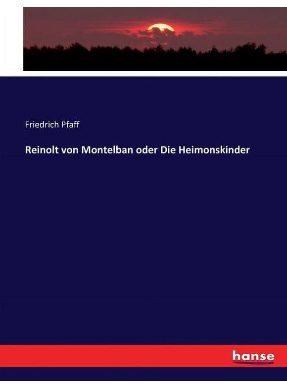 Reinolt von Montelban oder Die Heimonskinder (Paperback)