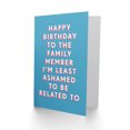 thumbnail image 2 of Birthday Card For Family Member Least Ashamed Of For Him Man Dad Brother Son Papa Grandad Uncle Greeting Card Fun Funny Humour Joke, 2 of 3