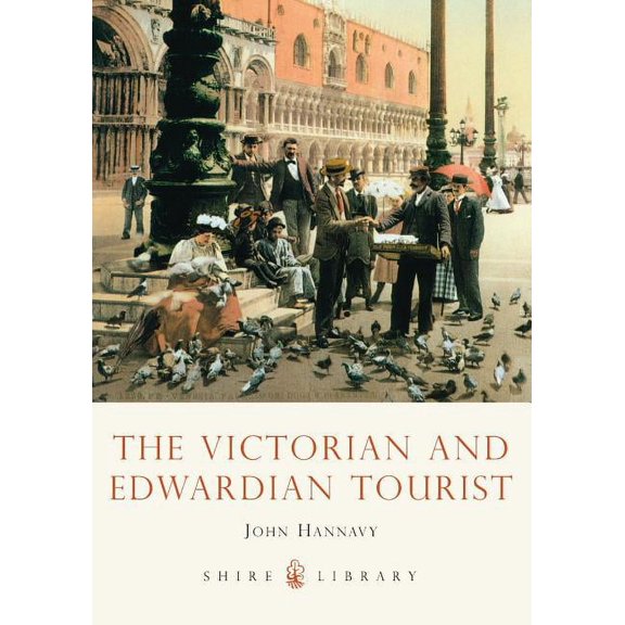 Shire Library: The Victorian and Edwardian Tourist (Paperback)