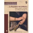 thumbnail image 1 of La república de la música: Ãpera, política y sociedad en el México del siglo XIX Bonilla Artigas Editores 9786078560196, 1 of 2