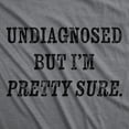 thumbnail image 2 of Mens Funny T Shirts Undiagnosed But Im Pretty Sure Sarcastic Novelty Tee for Men Graphic Tees, 2 of 9
