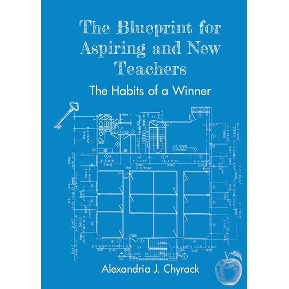 The Blueprint for Aspiring and New Teachers: The Habits of a Winner, (Paperback)