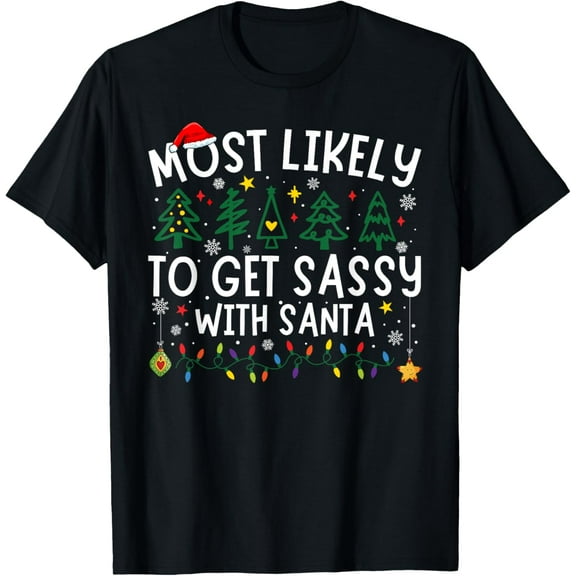 Most Likely To Get Sassy With Santa Matching Christmas T-Shirt men and women can wear, black, white, gifts