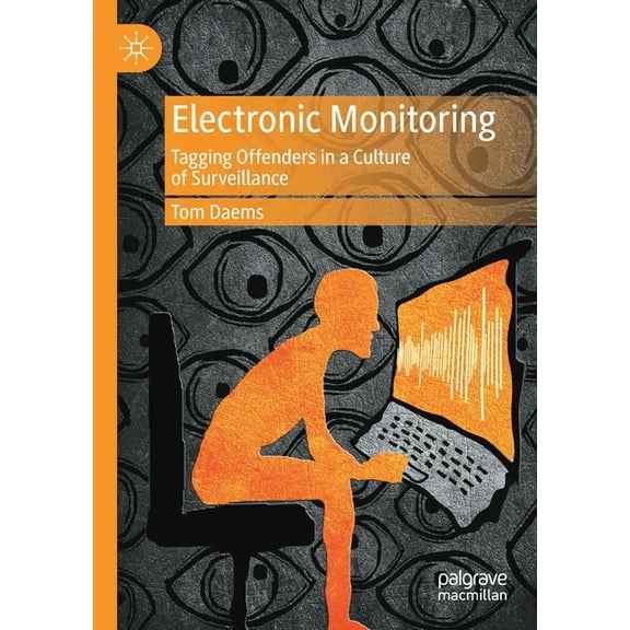 Electronic Monitoring: Tagging Offenders in a Culture of Surveillance, (Paperback)