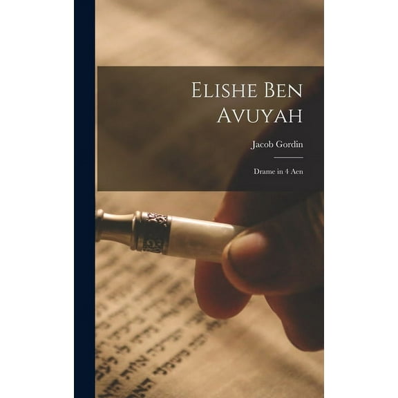 Elishe ben Avuyah : Drame in 4 aen (Hardcover)