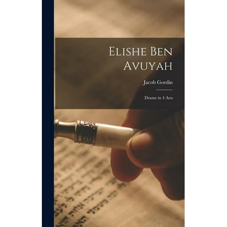 Elishe ben Avuyah : Drame in 4 aen (Hardcover)