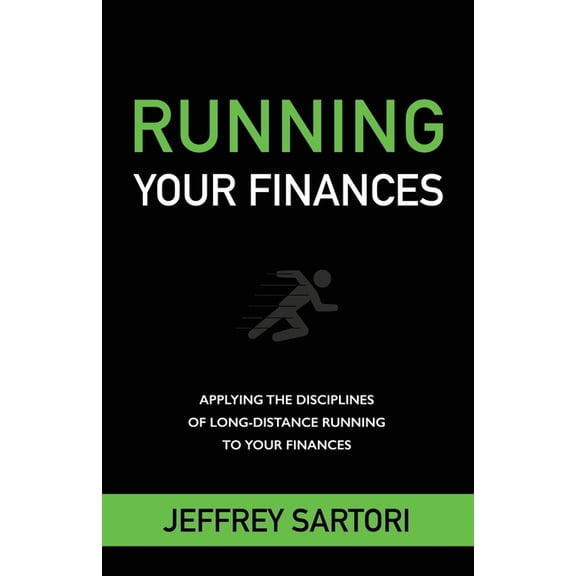 Running Your Finances : Applying the disciplines of long-distance running to your finances (Paperback)