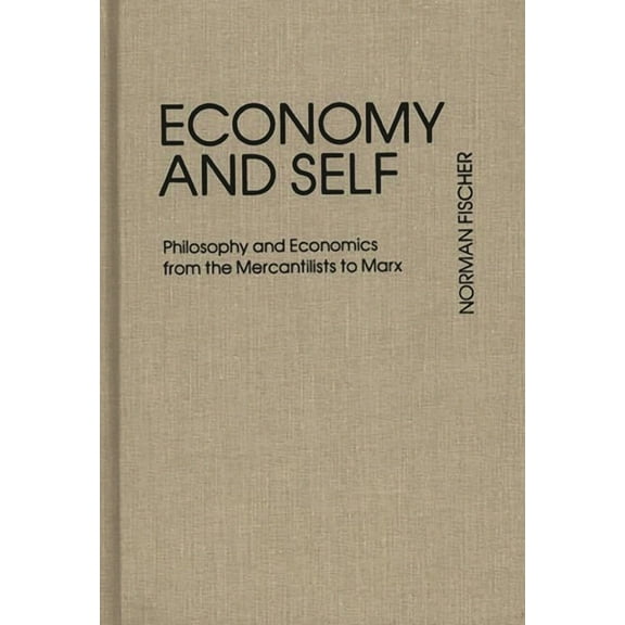 Contributions in Economics and Economic Economy and Self: Philosophy and Economics from the Mercantilists to Marx, (Hardcover)