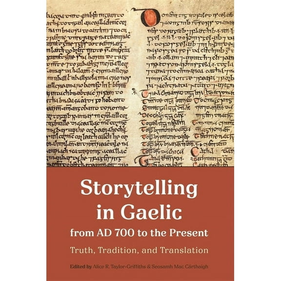 Storytelling in Gaelic from AD 700 to the Present: Truth, Tradition, and Translation, (Hardcover)