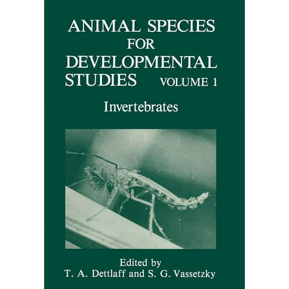 Animal Species for Developmental Studies: Volume 1 Invertebrates, (Paperback)