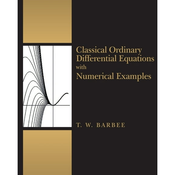 Classical Ordinary Differential Equations with Numerical Examples (Paperback)