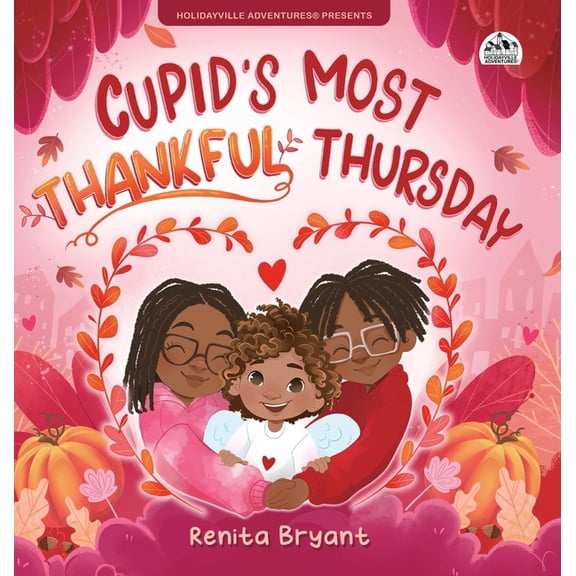Holidayville Adventures Cupid's Most Thankful Thursday, Book 3, (Hardcover)