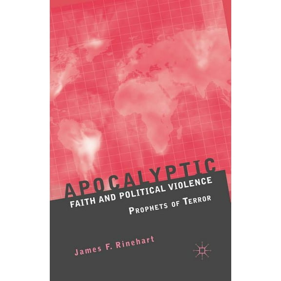 Apocalyptic Faith and Political Violence: Prophets of Terror, (Paperback)