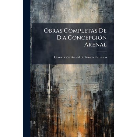 Obras Completas De D.a ConcepciÃ 3n Arenal (Paperback)