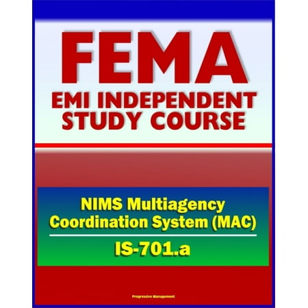 21st Century FEMA Study Course: National Incident Management System (NIMS) Multiagency Coordination Systems (IS-701.a) -