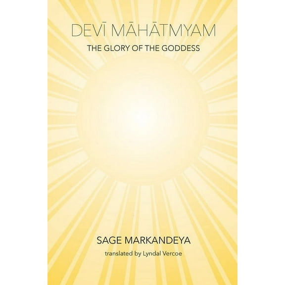 Devi Mahatmyam: The Glory of the Goddess, (Paperback)