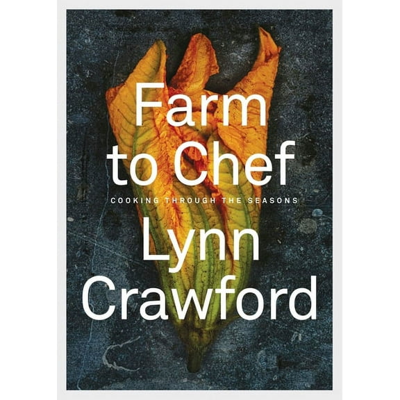 Farm to Chef: Cooking Through the Seasons: A Cookbook, (Hardcover)
