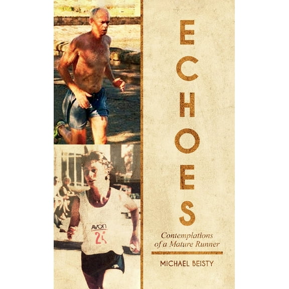 Echoes: Contemplations Of A Mature Runner, (Hardcover)