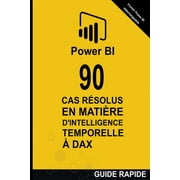 Power Bi: Cases Resolues: 90 Cas Rsolus en Matire d'Intelligence Temporelle en DAX (Paperback)