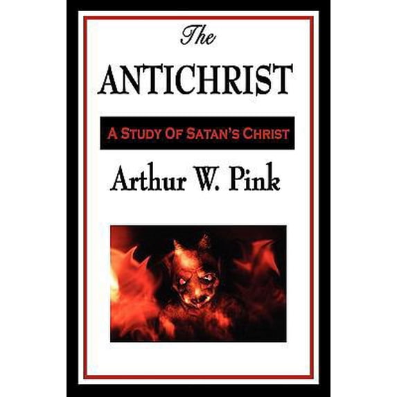 Pre-Owned The Antichrist: A Biblical Study of the Antichrist in Reformed Theology (Paperback) 1604596821 9781604596823