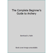 The Complete Beginner's Guide to Archery, Used [Hardcover]