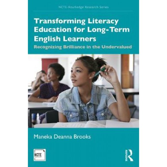 Éducation à la Littératie pour Apprenants à Long Terme en Anglais : Reconnaissant l'Éclat sous-Valorisé (NCTE-Routledge Research Series)