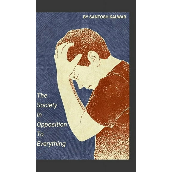 The Society In Opposition To Everything, (Hardcover)