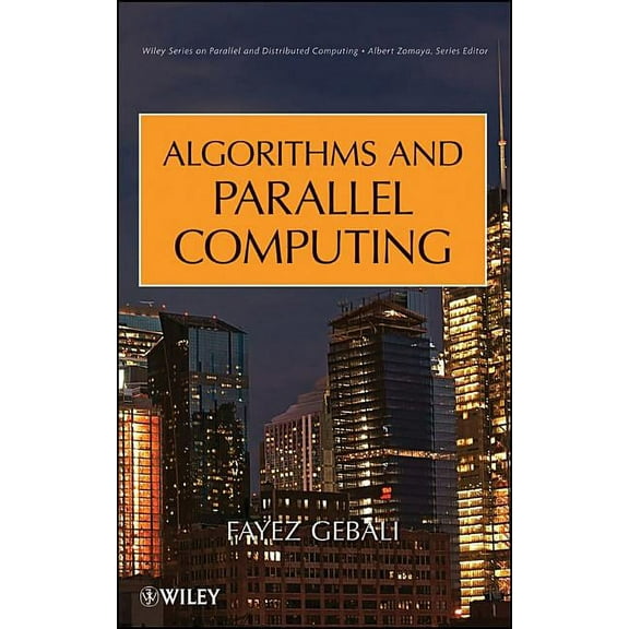 Wiley Parallel and Distributed Computing Algorithms and Parallel Computing, Book 82, (Hardcover)
